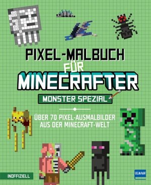 Buch Pixel-Malbuch für Minecrafter – Monster Spezial - Über 70 Pixel-Ausmalbilder aus der Minecraft-Welt (978-3-7415-2755-5)