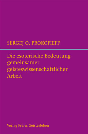 Buch Die esoterische Bedeutung gemeinsamer geisteswissenschaftlicher Arbeit (978-3-7725-2090-7)