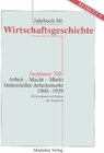 Buchcover Arbeit - Macht - Markt. Industrieller Arbeitsmarkt 1900-1929