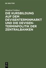 Buchcover Die Kursbildung auf dem Devisenterminmarkt und die Devisenterminpolitik der Zentralbanken