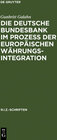 Buchcover Die Deutsche Bundesbank im Prozeß der europäischen Währungsintegration