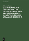 Buchcover Das Grundbuch und die Rollen des gewerblichen Rechtsschutzes im deutschen und japanischen Recht