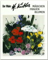 Buchcover Der Maler Heinz Kistler - Mädchen - Frauen - Blumen